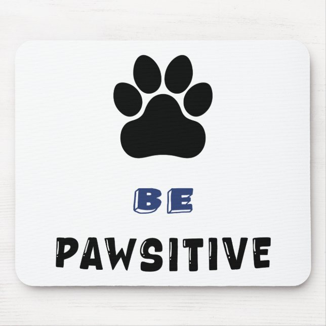 Alfombrilla De Ratón Be Pawsitive – For Dog Lovers - Cute Mousepad (Frente)