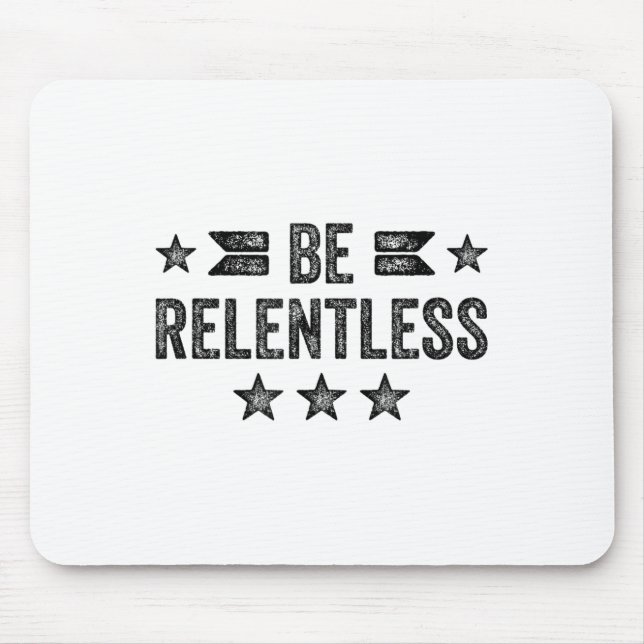 Alfombrilla De Ratón Be Relentless Insrational Motivational Never Giver (Frente)