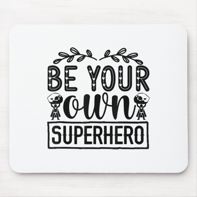 Alfombrilla De Ratón Be Your Own Superhero Motivational  (Frente)