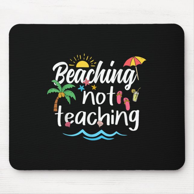 Alfombrilla De Ratón Beaching Not Teaching Summer Vacation Break Teache (Frente)