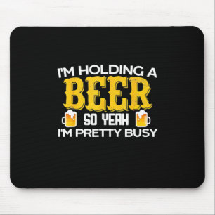 Alfombrilla De Ratón Beer Drinker Estoy Sosteniendo Una Cerveza Cumplea