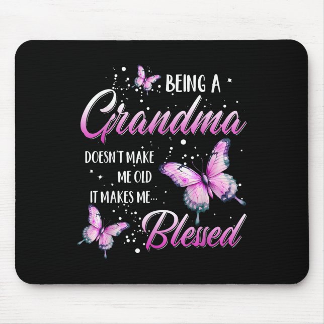Alfombrilla De Ratón Being A Grandma Doesn't Make Me Old It Makes Me Bl (Frente)