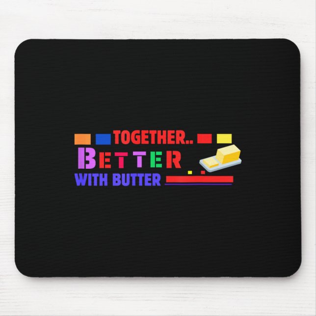 Alfombrilla De Ratón Better Together With Butter Insrational Funny Quot (Frente)