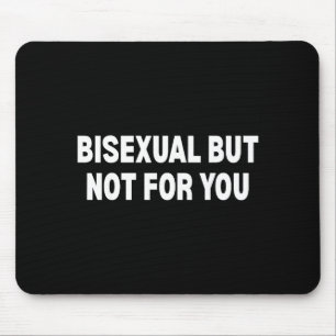 Alfombrilla De Ratón Bisexual pero no para ti