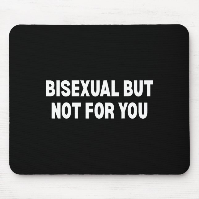 Alfombrilla De Ratón Bisexual pero no para ti  (Frente)