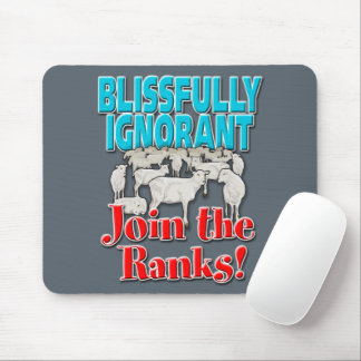 Alfombrilla De Ratón Blisamente ignorante... ¡Únete a los Ranks!