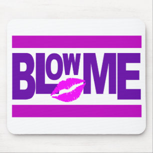 Alfombrilla De Ratón Blow Me mousepad