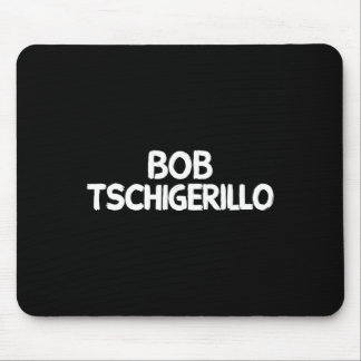 Alfombrilla De Ratón Bob Tschigerillo 