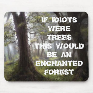 ALFOMBRILLA DE RATÓN BOSQUE ENCANTADO, SI IDIOTAS WERETREES ESTE WOUL