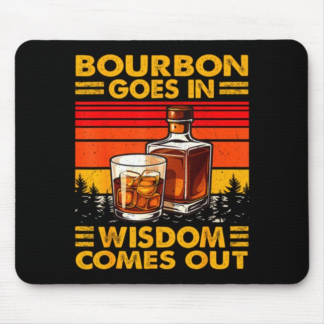 Alfombrilla De Ratón Bourbon Goes In Wisdom Comes Out Bourbon Drinking  (Frente)
