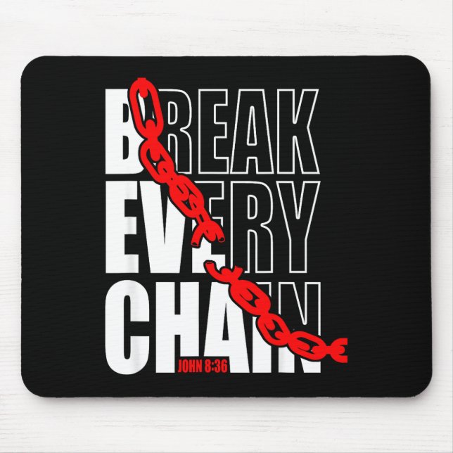 Alfombrilla De Ratón Break Every Chain _ John 8_36 _ Bible Motivational (Frente)