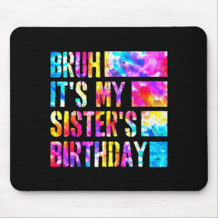 Alfombrilla De Ratón Bruh Es El Cumpleaños De Mi Hermana Cumpleaños De