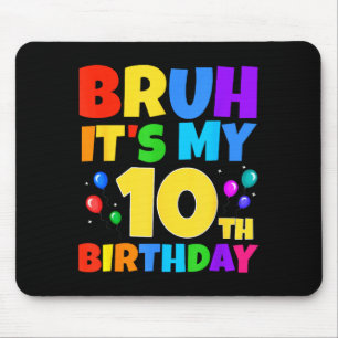 Alfombrilla De Ratón Bruh Es Mi Cumpleaños 10 Divertido Cumpleaños De 1