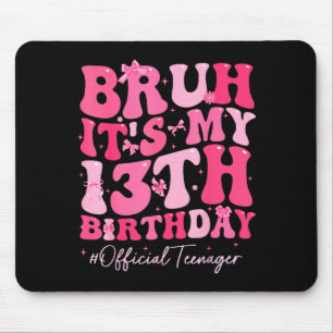 Alfombrilla De Ratón Bruh Es Mi Cumpleaños 13 Oficial Adolescente Coque