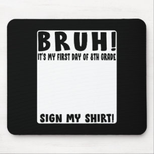 Alfombrilla De Ratón Bruh Es Mi Primer Día De Estudiante De 8vo Grado F
