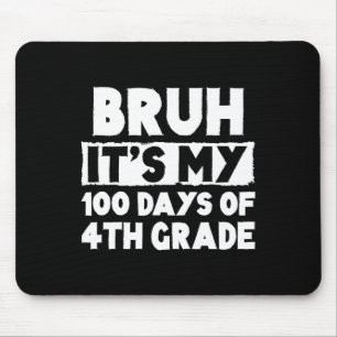 Alfombrilla De Ratón Bruh Es Mis 100 Días De Cuarto Grado 100 Día De Sc