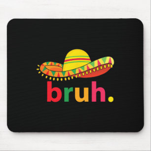 Alfombrilla De Ratón Bruh Funny Cinco De Mayo Fiesta Mexicana
