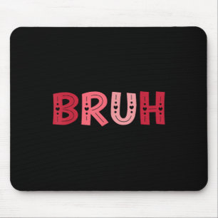 Alfombrilla De Ratón Bruh Funny Meme Brother Greeting Adolescentes Boy 