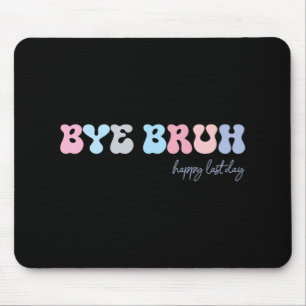 Alfombrilla De Ratón Bruh Happy Last Day Of School Hola Estudiante De V
