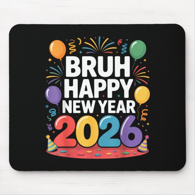 Alfombrilla De Ratón Bruh Happy New Year 2026 Fun Party Vibes Celebrati (Frente)