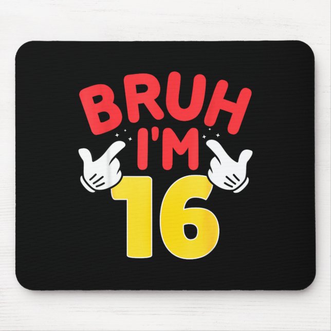 Alfombrilla De Ratón Bruh I'm 16 Year Old Boys Girls It's My 16th Birth (Frente)