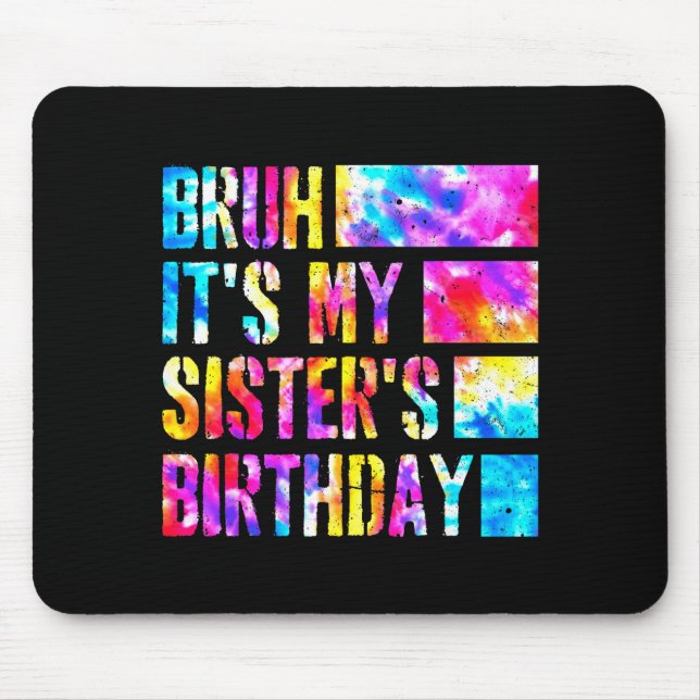 Alfombrilla De Ratón Bruh Its My Sisters Birthday Tie-dye Birthday Sist (Frente)