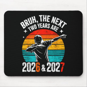 Alfombrilla De Ratón Bruh Los Próximos Dos Años Son 2026 Y 2027 Seis Si