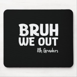 Alfombrilla De Ratón Bruh We Out 8th Graduators Cl De 2025
