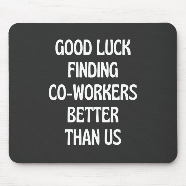 Alfombrilla De Ratón Buena suerte encontrando compañeros de trabajo mej (Frente)