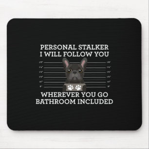 Alfombrilla De Ratón Bulldog francés Stalker Personal Frenchie Dog Love