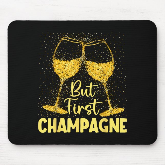 Alfombrilla De Ratón But First Champagne Funny New Year Holiday-season  (Frente)