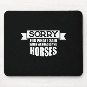 Alfombrilla De Ratón Caballo Disculpado Por Lo Que Dije Cuando Cargamos