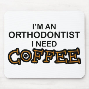 Alfombrilla De Ratón Café de la necesidad - Orthodontist