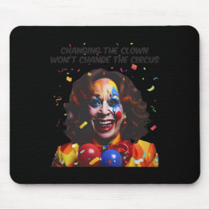 Alfombrilla De Ratón Cambiar el payaso no cambiará el circo Kamala