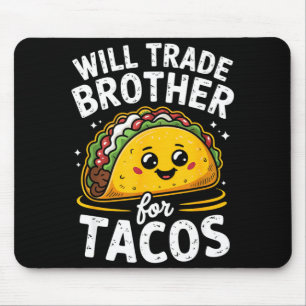 Alfombrilla De Ratón Cambiaré hermano por tacos chicas chicos niños cin
