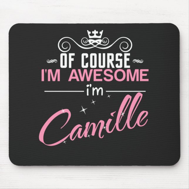 Alfombrilla De Ratón Camille Por supuesto que soy increíble, soy Camill (Frente)