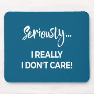 Alfombrilla De Ratón Camiseta Seriously I Dont Care Hombres Camiseta De