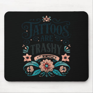 Alfombrilla De Ratón Camiseta Tatuajes Son Basura Divertida Tatuaje Sar