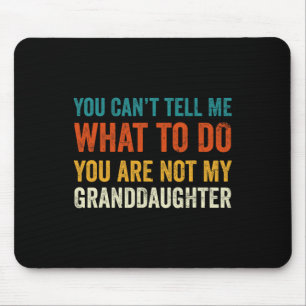 Alfombrilla De Ratón Can't Tell Me What To Do You Are Not My Grandd
