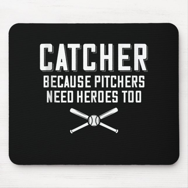 Alfombrilla De Ratón Catcher porque los lanzadores necesitan héroes par (Frente)