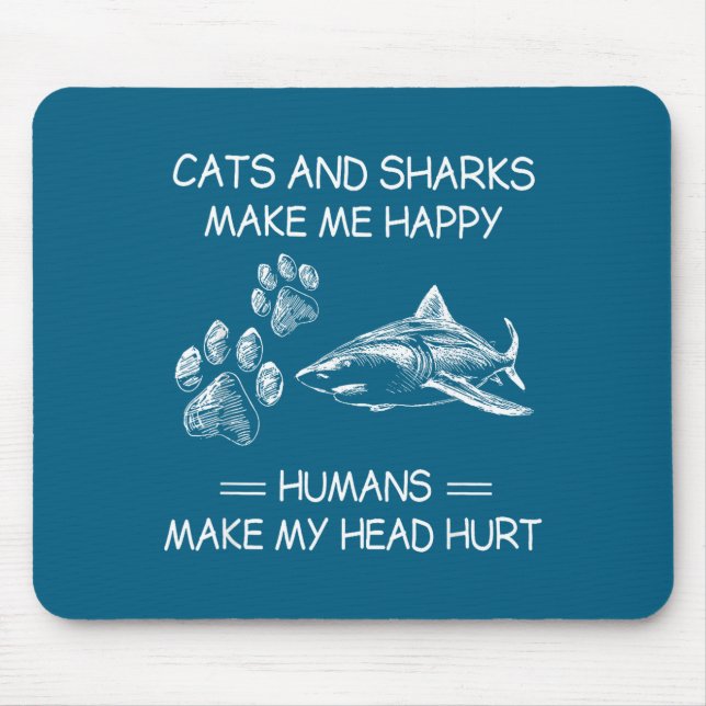 Alfombrilla De Ratón Cats And Sharks Make Me Happy Humans Make My Head  (Frente)