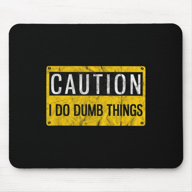 Alfombrilla De Ratón Caution I Do Dumb Things Funny Gag Warning Sign Gi (Frente)