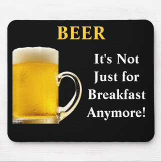 Alfombrilla De Ratón ¡CERVEZA, no está apenas para el desayuno más!