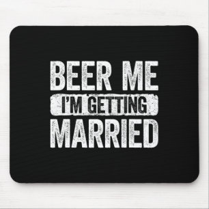 Alfombrilla De Ratón Cerveza para mí, me estoy casando, novio, fiesta d