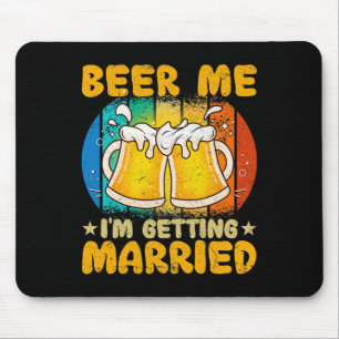 Alfombrilla De Ratón Cerveza para mí, me estoy casando Regalo divertido