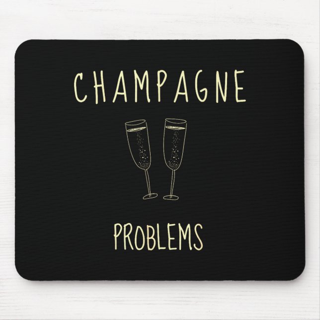 Alfombrilla De Ratón Champagne Problems - For Funny Novelty Meme Life  (Frente)