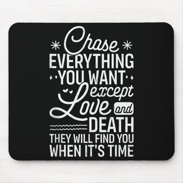 Alfombrilla De Ratón Chase Everything You Want Except Love And Death En (Frente)