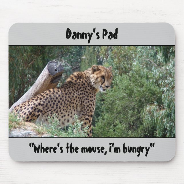 Alfombrilla De Ratón Cheetah Mousepad  "Where's the mouse, I'm hungry" (Frente)