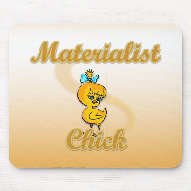 Alfombrilla De Ratón Chick materialista (Frente)