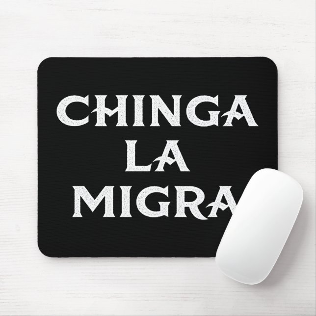 Alfombrilla De Ratón Chinga LA Migra (Con ratón)